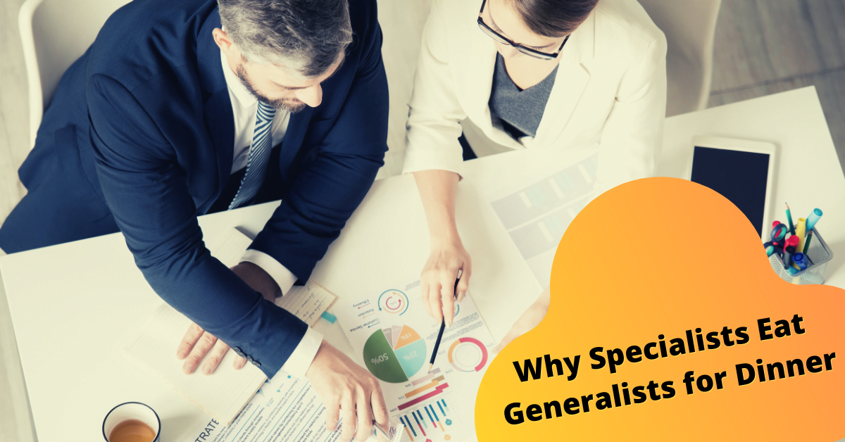 Why Specialists Eat Generalists for Dinner!