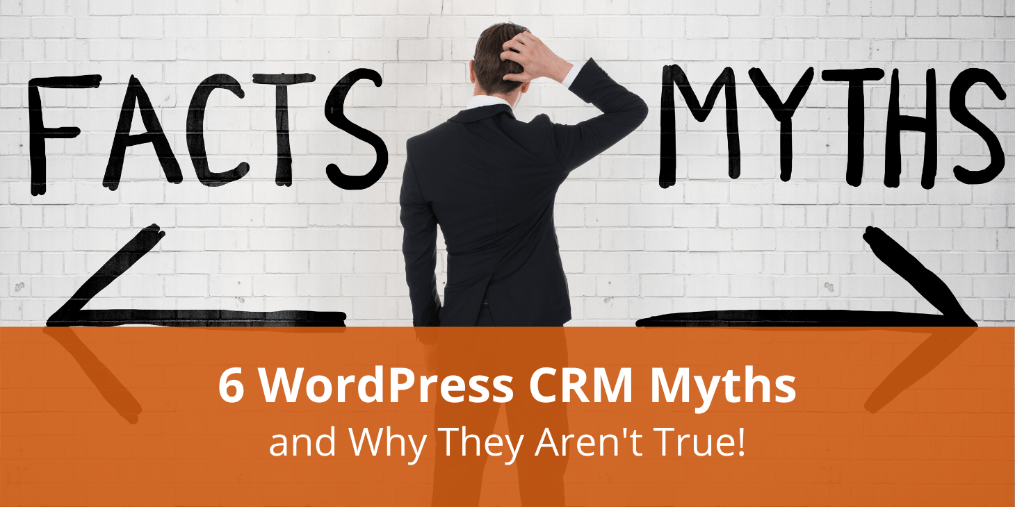 6 Myths About WordPress CRM & Marketing Automation Plugins!