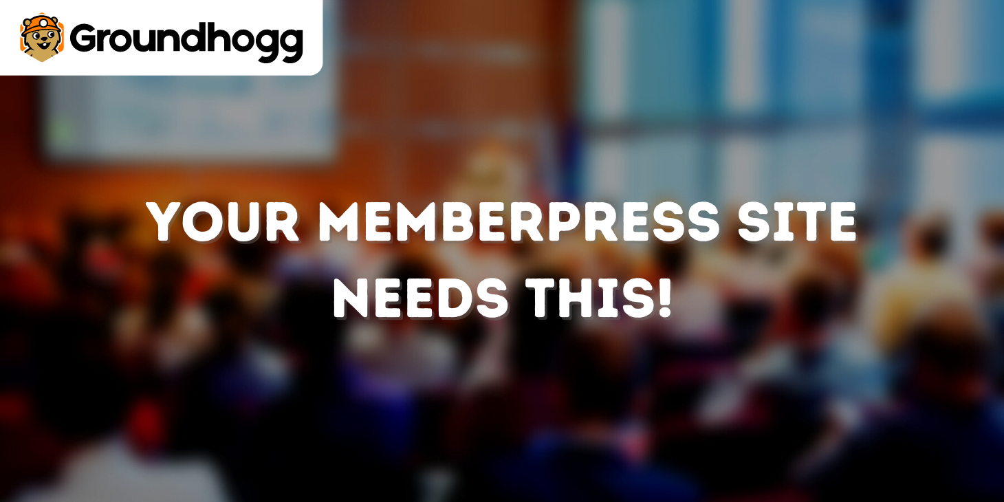 Level up your membership with incredibly targeted marketing using Groundhogg & MemberPress.