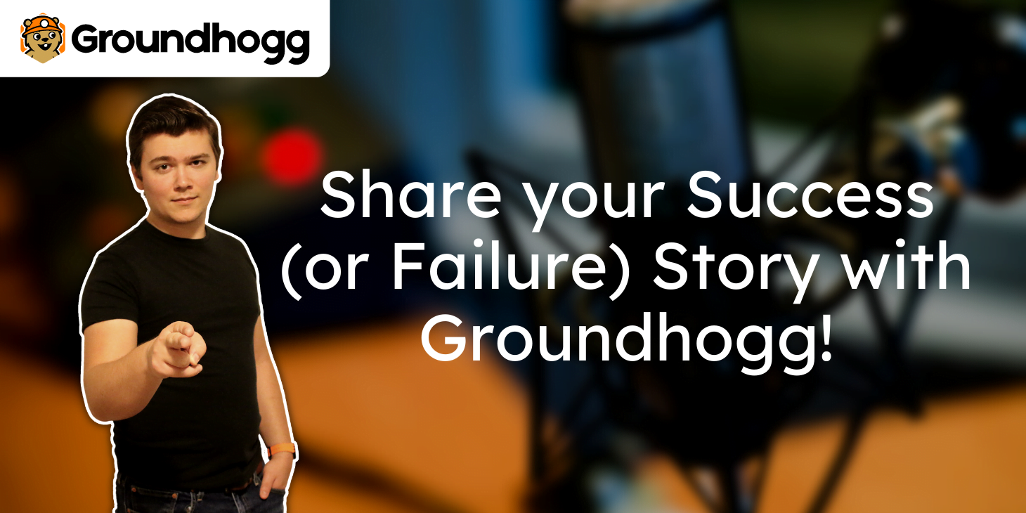 Have your incredible business success (or epic failure) stories published by Groundhogg!