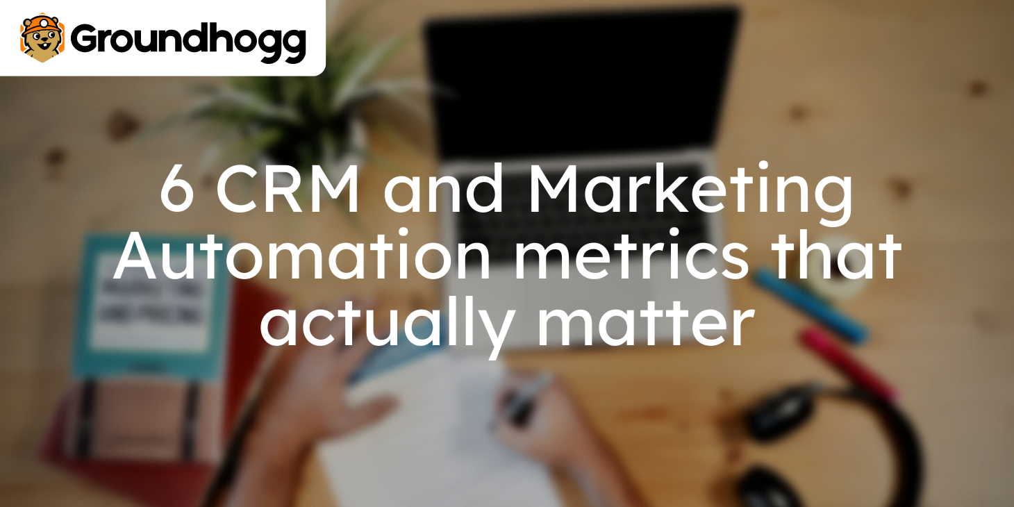 6 CRM and Marketing Automation metrics that actually matter