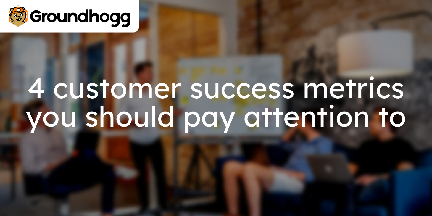 4 customer success metrics you should pay attention to