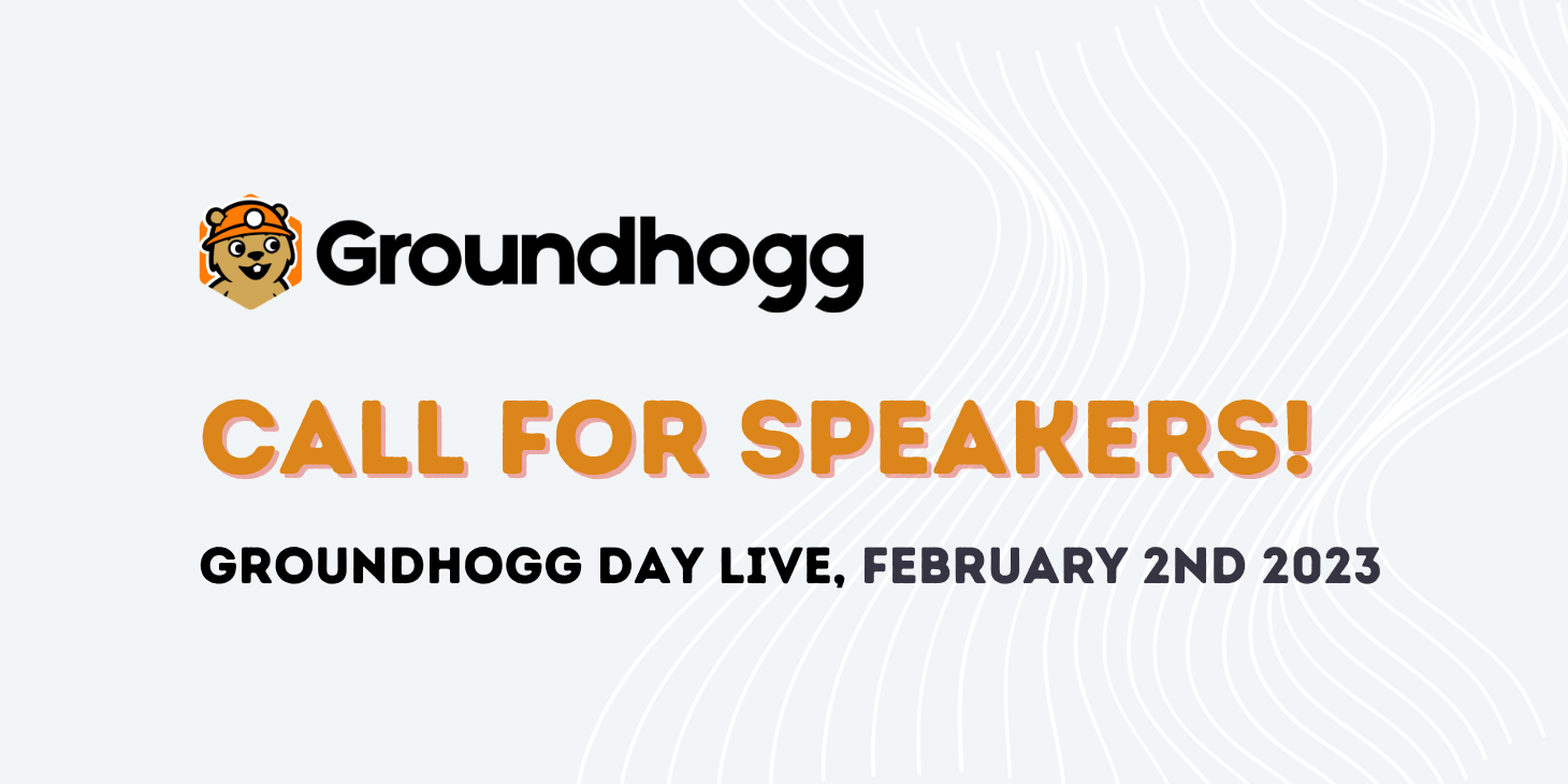 Call For Speakers! Groundhogg Day 2023