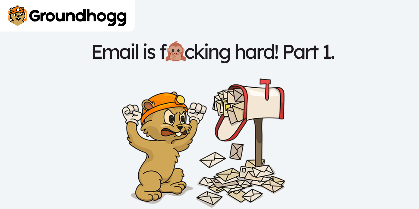 Email is f🙊cking hard! How do you make it good?